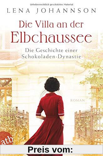 Die Villa an der Elbchaussee: Die Geschichte einer Schokoladen-Dynastie (Die große Hamburg-Saga, Band 1)